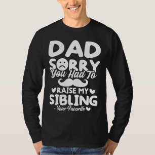 T-shirt Mens Papa Désolé que tu aies dû élever mon frère -