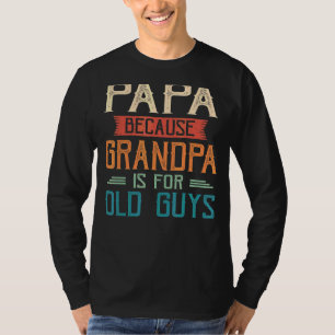 T-shirt Mens Papa Parce Que Grand-Père Est Pour Les Vieux