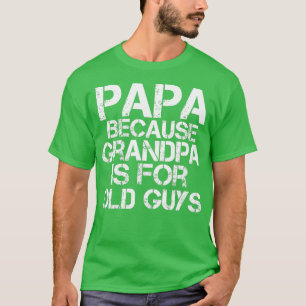 T-shirt Mens Papa parce que grand-père est pour les vieux 
