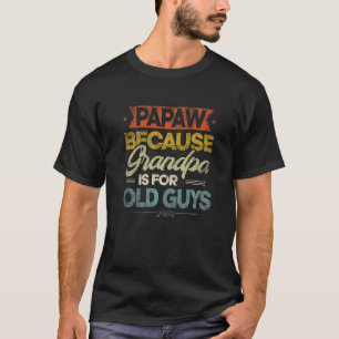 T-shirt Mens Papaw Parce Que Grand-Père Est Pour Les Vieux