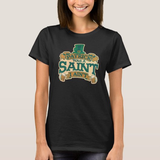T-shirt Mens Patrick Était Une Saint I Aint St. Patrick's (Devant)
