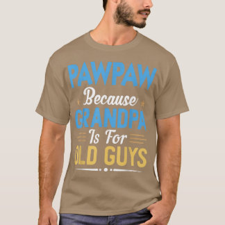 T-shirt Mens Pawpaw Parce Que Grand-Père Est Pour Les Vieu