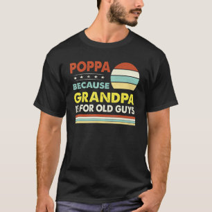 T-shirt Mens Poppa Parce Que Grand-Père Est Pour Les Vieux