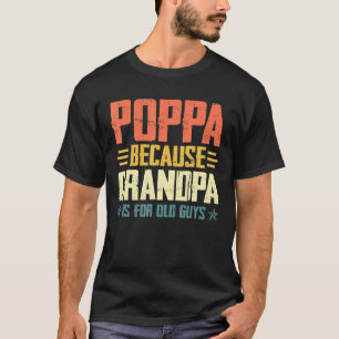 T-shirt Mens Poppa Parce Que Grand-Père Est Pour Les Vieux