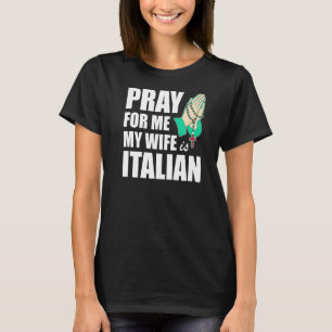 T-shirt Mens Priez Pour Moi Ma Femme Est Italienne 2