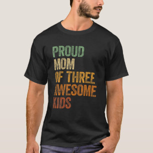 T-shirt Mens Proud Mom Of Three Awesome Kids Tee Mother Gi