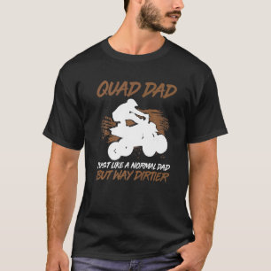 T-shirt Mens Quad Papa Comme Un Papa Normal Mais Way Dirti