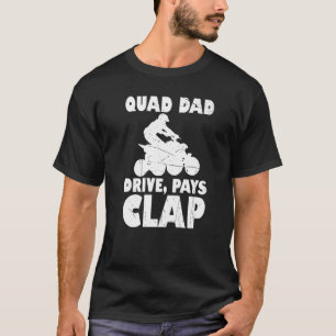 T-shirt Mens Quad Papa Drive Pays Clap Quad Vélo Atv Gear 