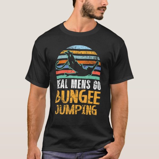 T-shirt Mens Real Mens Go Bungee Jumping Thrill Chercher B (Devant)