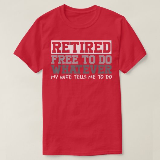 T-shirt Mens Retired Free to Do Whatever Funny Retirement (Design devant)