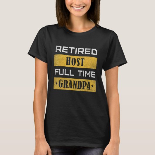 T-shirt Mens Retired Host Full Time Grandpa Retirement (Devant)