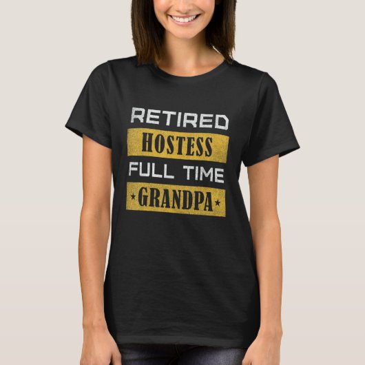 T-shirt Mens Retired Hostess Full Time Grandpa Retirement (Devant)