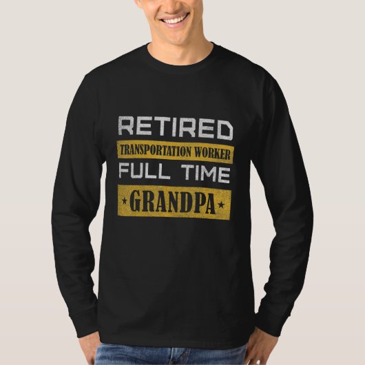 T-shirt Mens Retired Transportation Worker Full Time Grand (Devant)