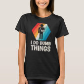 T-shirt Mens Retro I Do Dumb Things Broken Arm Fractionnem (Devant)
