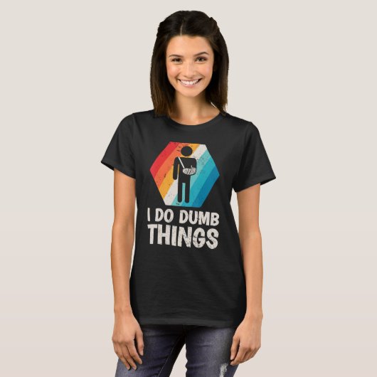 T-shirt Mens Retro I Do Dumb Things Broken Arm Fractionnem (Devant entier)