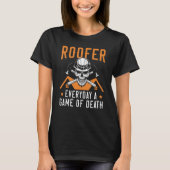 T-shirt Mens Roofer Everyday A Game Of Death Roof Mechanic (Devant)