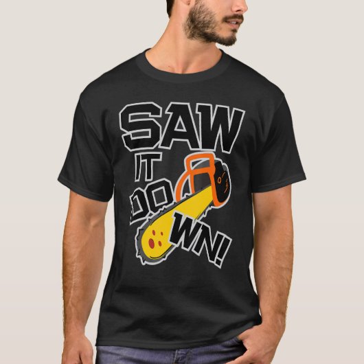 T-shirt Mens Saw it down with a chainsaw lumberjack and l (Devant)