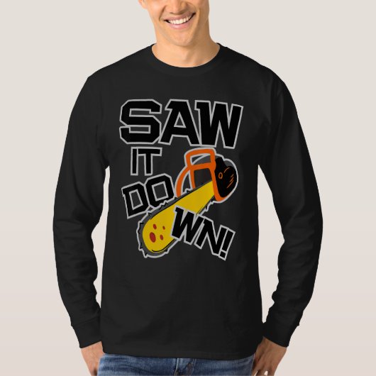 T-shirt Mens Saw it down with a chainsaw lumberjack and l (Devant)