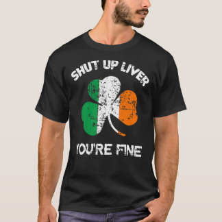 T-shirt Mens Shut Up Liver Vous allez bien, St. Patrick's