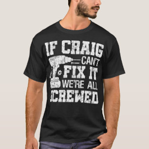 T-shirt Mens Si Craig Cant Fixer il était tous vissé Funny