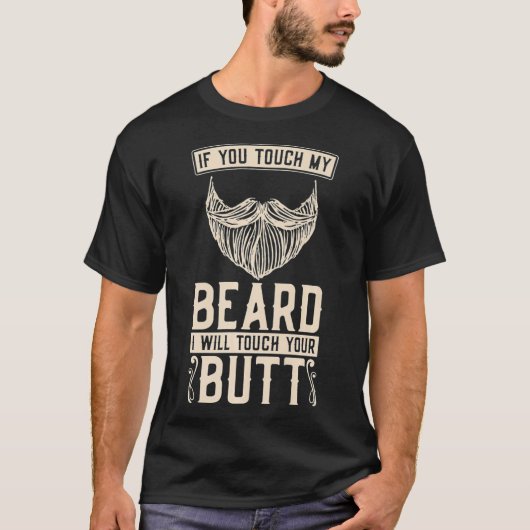 T-shirt Mens Si Vous Touchez Ma Barbe, Je Toucherai Votre (Devant)
