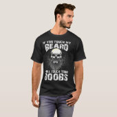 T-shirt Mens Si Vous Touchez Ma Barbe Je Toucherai Votre B (Devant entier)