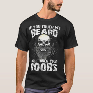 T-shirt Mens Si Vous Touchez Ma Barbe Je Toucherai Votre G