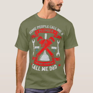 T-shirt Mens Some People Call Me A Plumber Dad Fathers