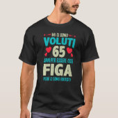 T-shirt Mens Sono Voluti 65 Anni Essere Figa 65 Compleanno (Devant)