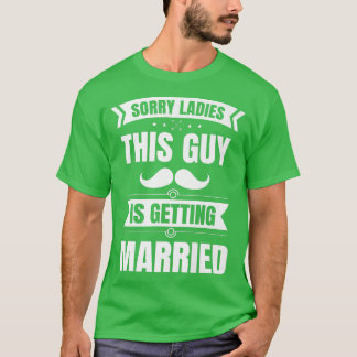 T-shirt Mens Sorry Ladies This Guy Is Getting Married Husb