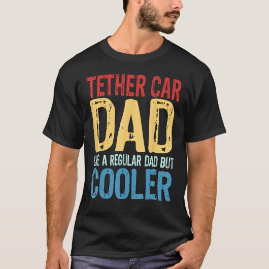 T-shirt Mens Tether Car Papa Comme un papa ordinaire mais  (Devant)