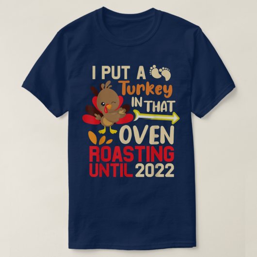 T-shirt Mens Thanksgiving I Put A Turkey In That Oven Preg (Design devant)