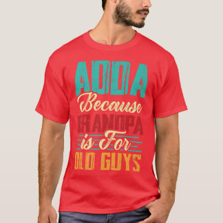 T-shirt Mens Vintage Adda Parce Que Grand-Père Est Pour Le
