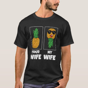 T-shirt Mens Votre Femme Ma Femme Comparaison Ananas Swing
