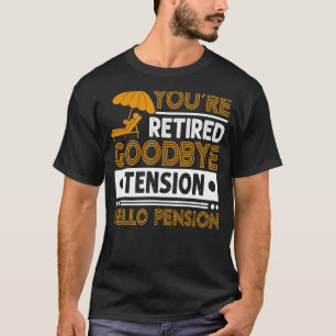 T-shirt Mens Vous êtes Retraité Adieu Tension Bonjour Pens