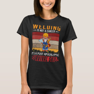 T-shirt Mens Welder Is Not A Career Welding Survival