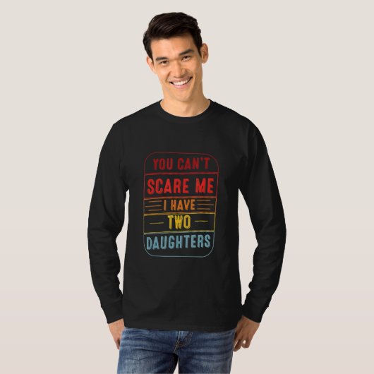 T-shirt Mens You Cant Scare Me I Have Two Daughter Father (Devant entier)