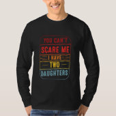 T-shirt Mens You Cant Scare Me I Have Two Daughter Father (Devant)