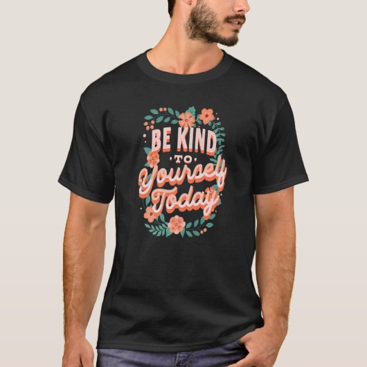 T-shirt Mental Health Awareness Be Kind To Yourself Today (Devant)