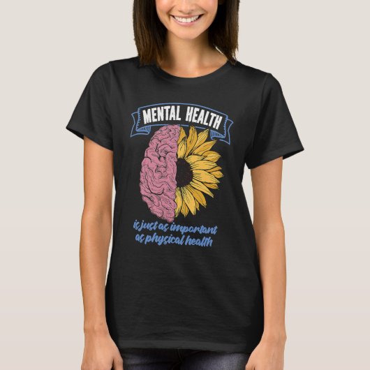 T-shirt Mental Health Is Just As Important As Physical Hea (Devant)
