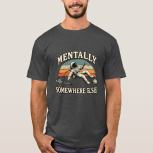T-shirt Mentalement ailleurs Rétro astronaute Humour noir