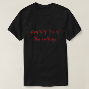 T-shirt Mentalement, je suis à The Cottage