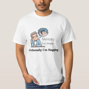 T-shirt Mentalement je suis là, émotionnellement je fais l