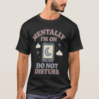 T-shirt Mentalement, je suis sur Ne pas déranger – Drôle d