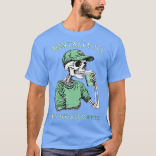 T-shirt Mentalement Mal Mais Totalement Chill