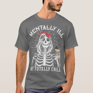 T-shirt Mentalement Mal Mais Totalement ChillFunny Coffee