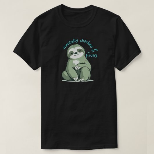 T-shirt Mentally Checked Out It’s Friday – Funny Sloth  (Design devant)