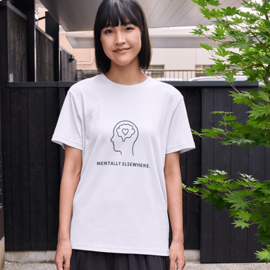 T-shirt Mentally Elsewhere – Minimal Mental Health Sarcast