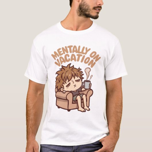 T-shirt Mentally on Vacation Illustration (Devant)