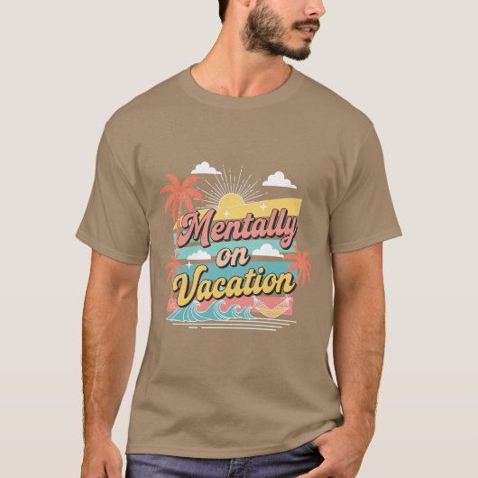 T-shirt Mentally On Vacation Travel Vibe Unisex Tee (Devant)